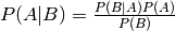 P(A|B) = \frac{P(B|A)P(A)}{P(B)}